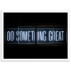 a neon sign that says do something great