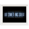 a neon sign that says do something great